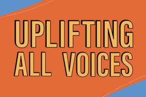 Orange and blue graphic that says "UPLIFTING ALL VOICES"